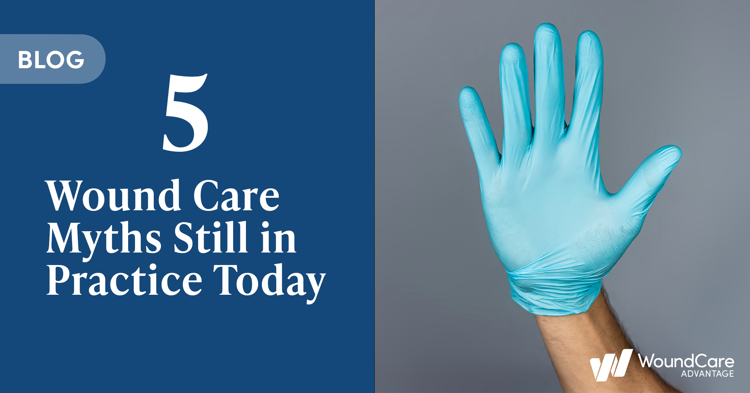 5 Wound Care Myths Still In Practice Today | Wound Care Advantage